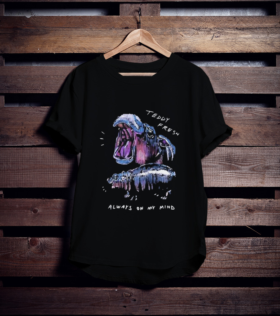 Teddy Fresh Hippo Always On My Mind T-Shirt