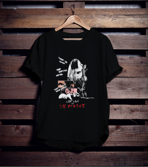 Lady Gaga Bad Romance I Want You Psycho Your Vertigo Shtick Want You In My Fear Window T-Shirt
