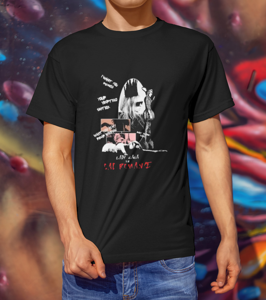 Lady Gaga Bad Romance I Want You Psycho Your Vertigo Shtick Want You In My Fear Window T-Shirt