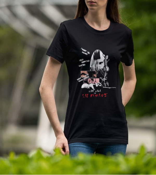 Lady Gaga Bad Romance I Want You Psycho Your Vertigo Shtick Want You In My Fear Window T-Shirt