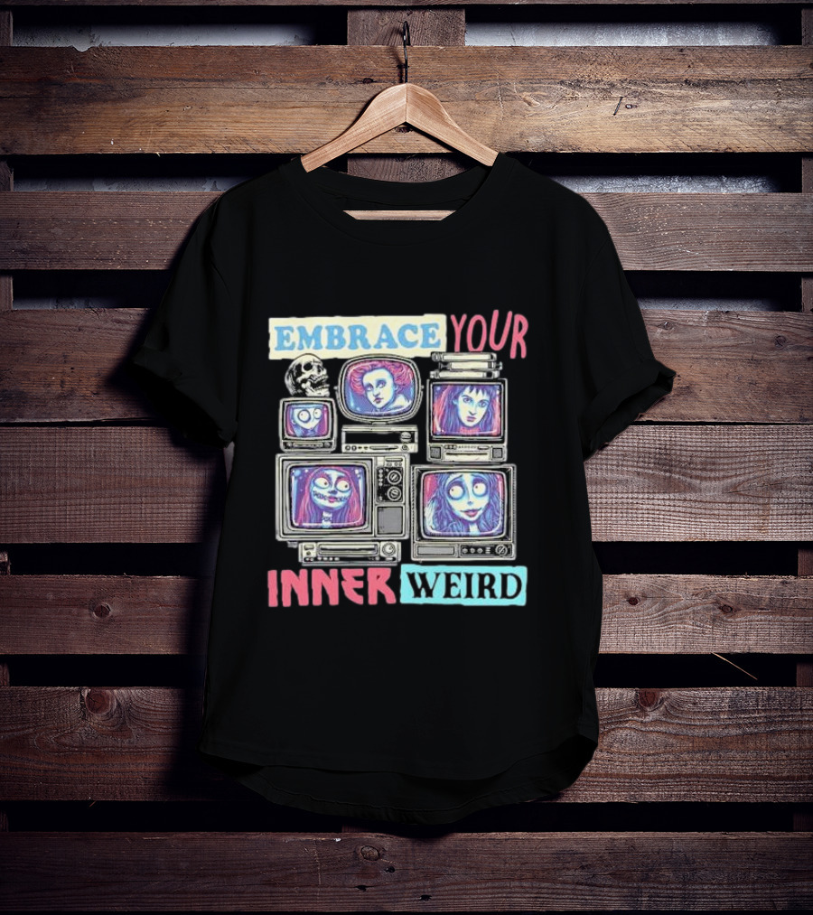 Embrace Your Inner Weird Fantasy Animation Skulls TVs Faces T-Shirt