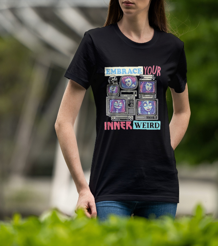 Embrace Your Inner Weird Fantasy Animation Skulls TVs Faces T-Shirt