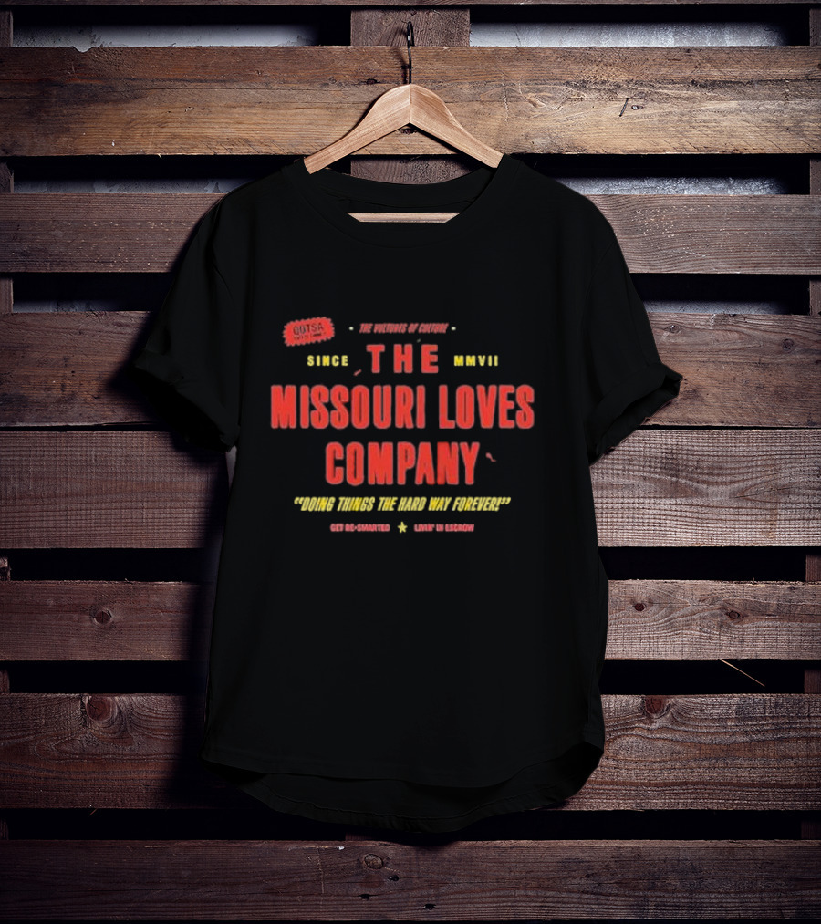 The Villains Of Circumstance Missouri Loves Company Doing Things The Hard Way Forever Since MMVII QOTSA Co Inc T-Shirt