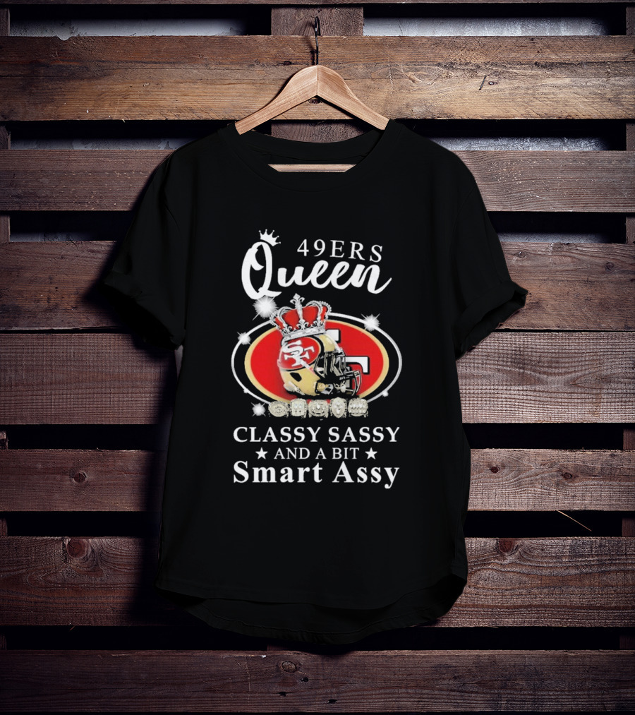 49ers Queen Classy Sassy Smart Assy Helmet With Crown T-Shirt