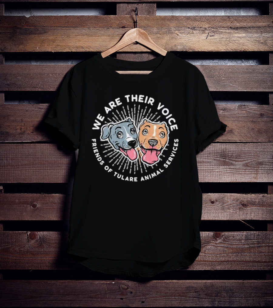 We Are Their Voice Friends Of Tulare Animal Services Two Happy Dogs T-Shirt