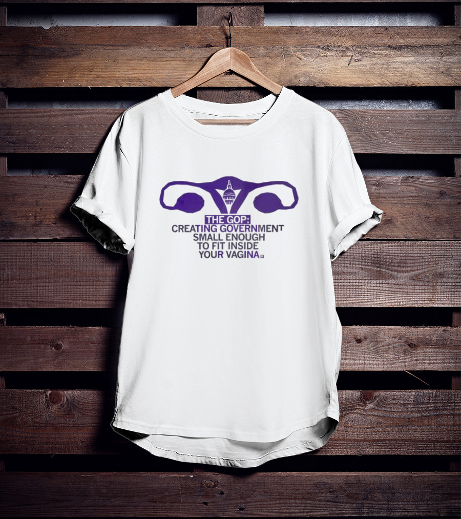 The GOP Creating Government Small Enough To Fit Inside Your Vagina Capitol Building T-Shirt