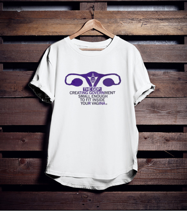 The GOP Creating Government Small Enough To Fit Inside Your Vagina Capitol Building T-Shirt