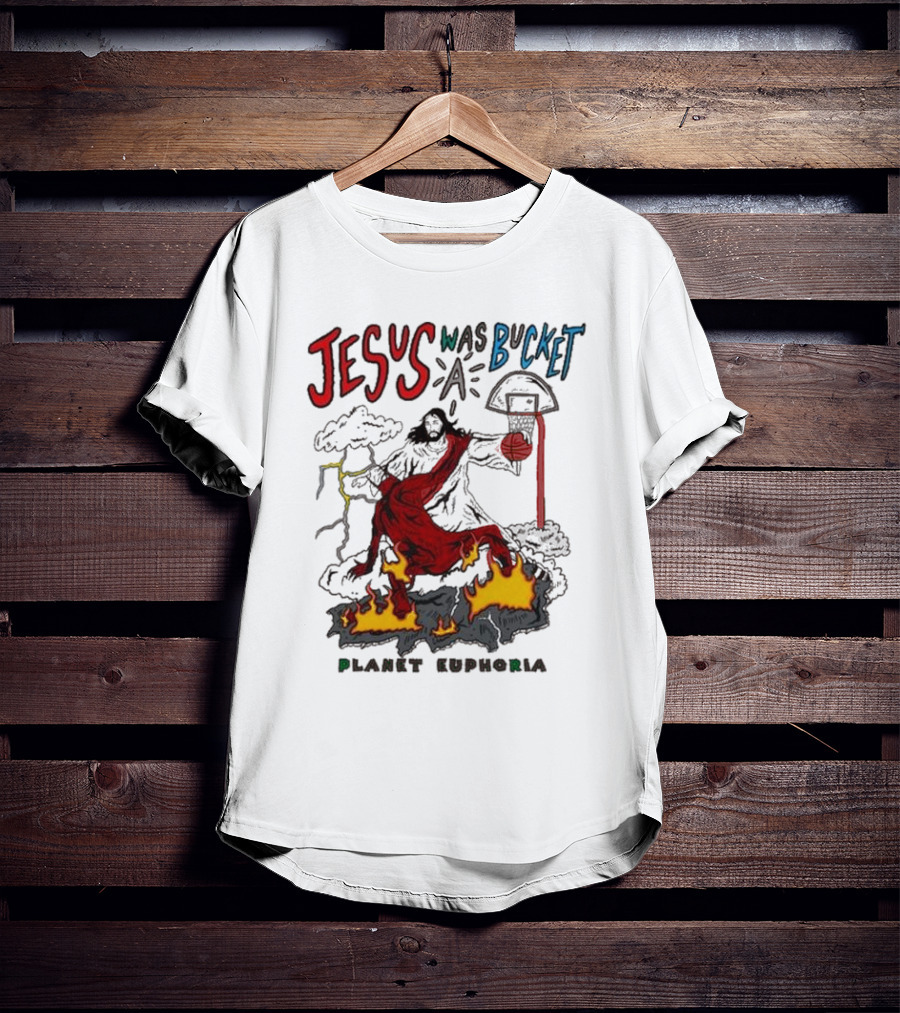 Jesus Was Bucket A Basketball Planet Euphoria Clouds Flames Thunderstorm T-Shirt