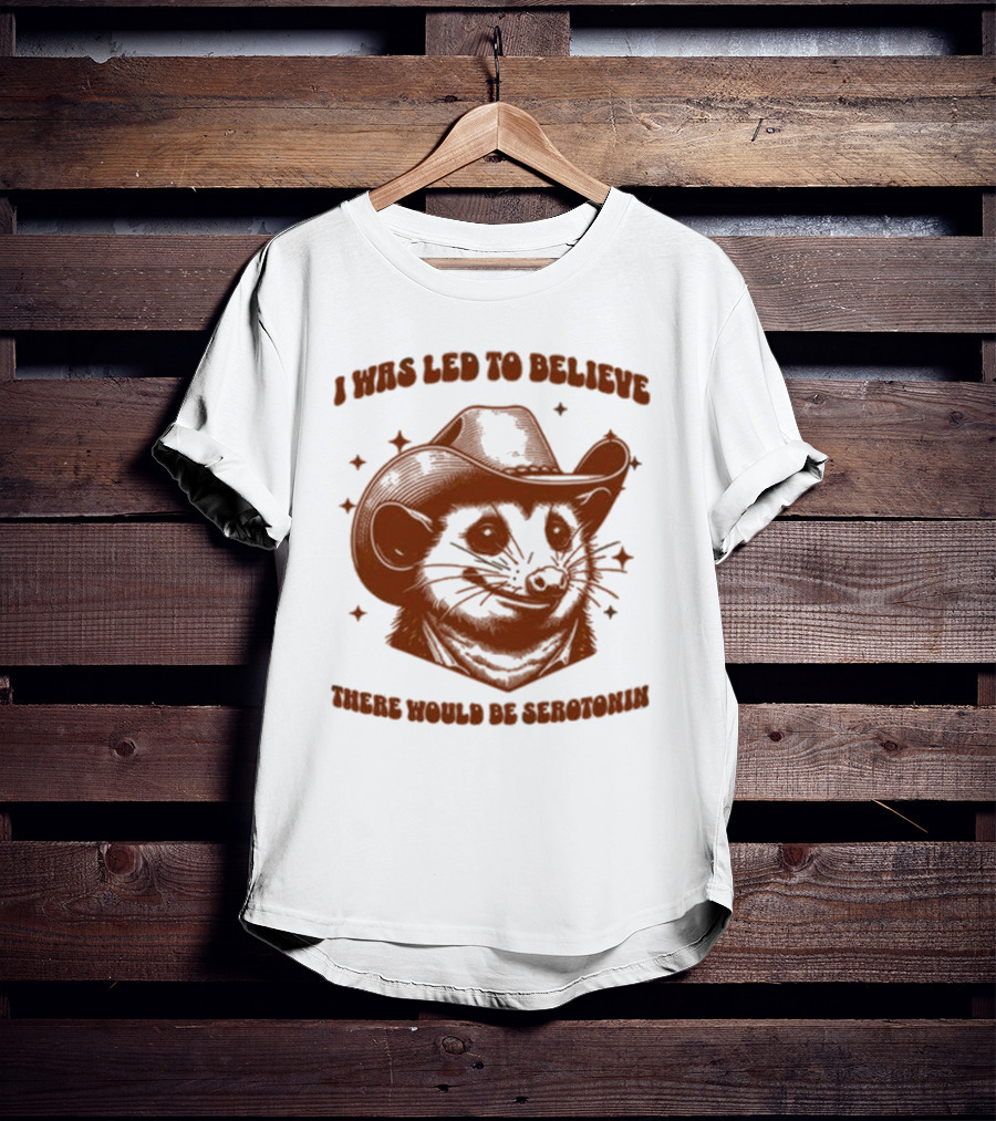 Raccoon Wearing Cowboy Hat I Was Led To Believe There Would Be Serotonin T-Shirt