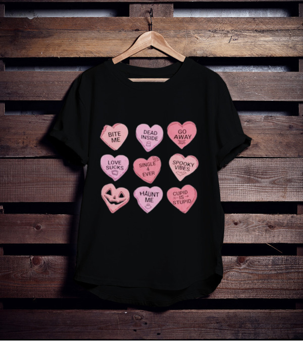 Candy Hearts Bite Me Dead Inside Go Away Love Sucks Single 4 Ever Spooky Vibes Haunt Me Cupid Is Stupid T-Shirt
