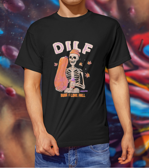 Dude I Love Fall DILF Murder Apparel Skeleton Pumpkin Autumn Leaves T-Shirt