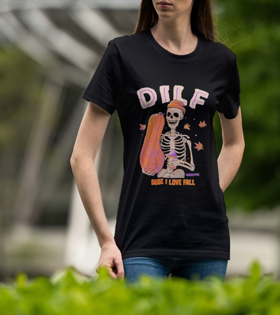 Dude I Love Fall DILF Murder Apparel Skeleton Pumpkin Autumn Leaves T-Shirt