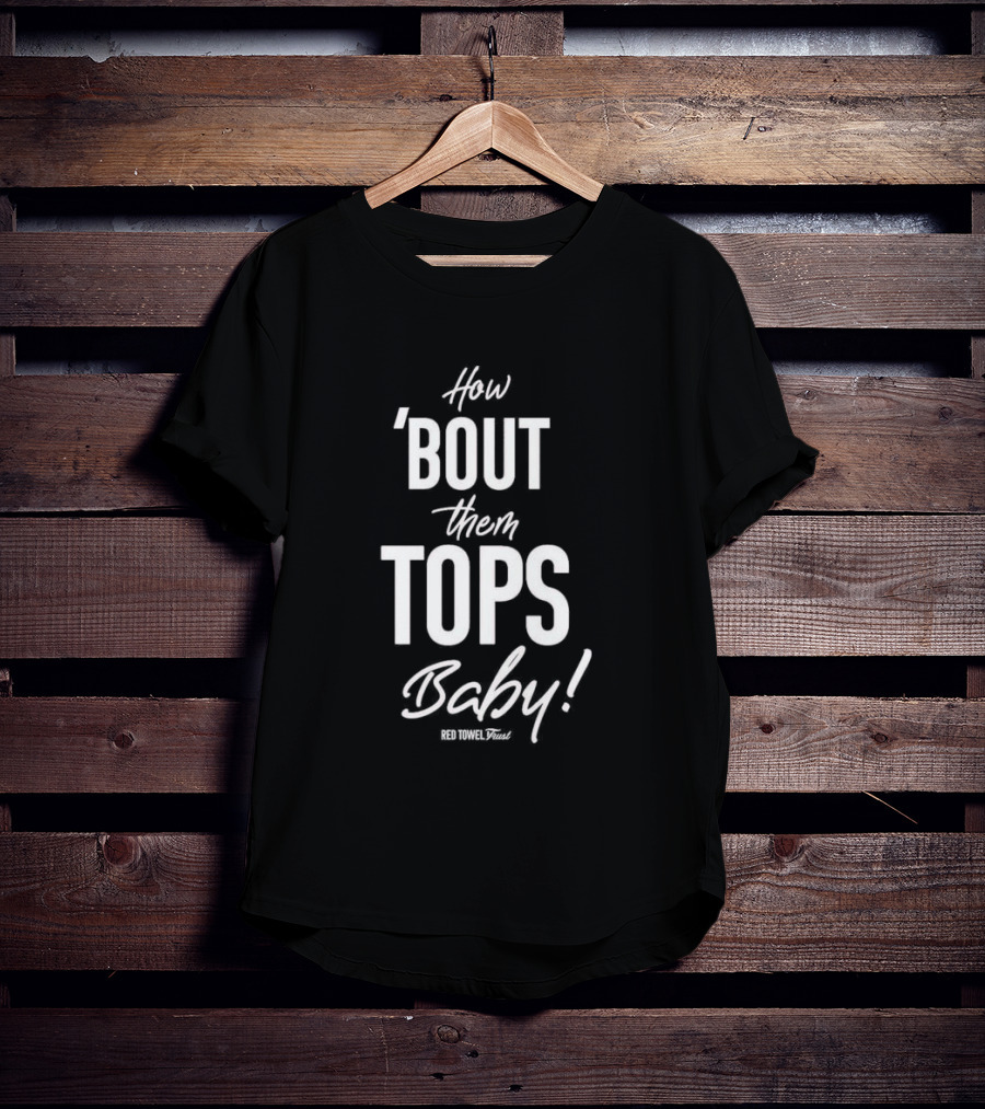 How Bout Them Tops Baby Red Towel Trust T-Shirt