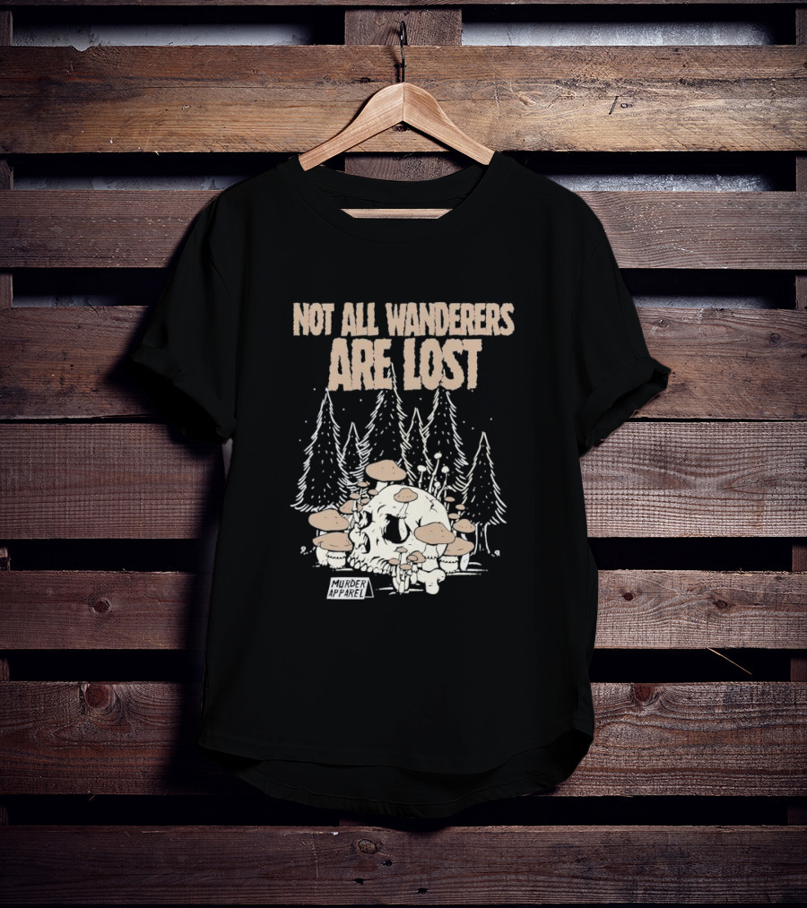 Not All Wanderers Are Lost Skull Mushrooms Murder Apparel Forest Scene T-Shirt