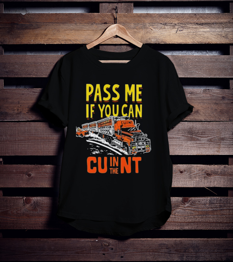 PASS ME IF YOU CAN CU IN THE NT T-Shirt