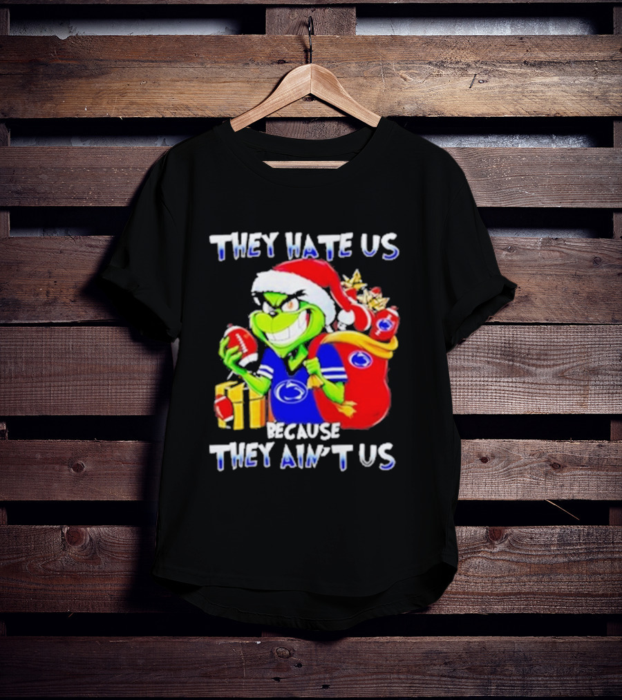 They Hate Us Because They Ain't Us Grinch Christmas Football Penn State T-Shirt