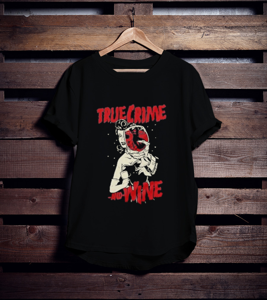 True Crime And Wine Woman Drinking Wine T-Shirt