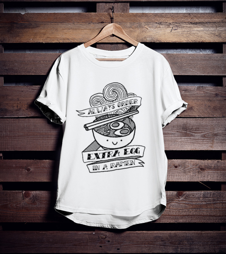Always Order Extra Egg In A Ramen Smiling Noodle Bowl With Chopsticks And Swirls T-Shirt