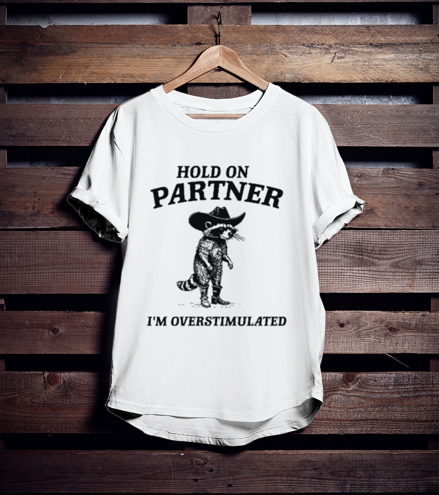 Hold On Partner Raccoon Aesthetic I'm Overstimulated Cowboy Hat Retro Humor T-Shirt