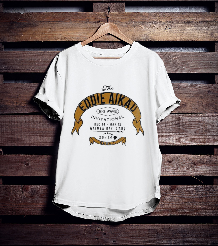 The Eddie Aikau Big Wave Invitational Dec 14 – Mar 12 Waimea Bay O’ahu 23 24 Hawai'i T-Shirt