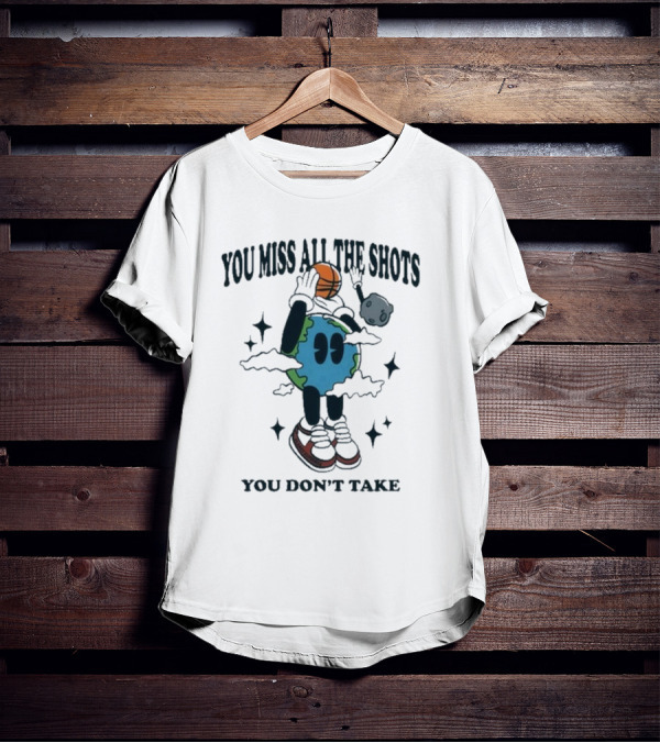 You Miss All The Shots You Don’t Take Cartoon Earth Basketball Planet Euphoria T-Shirt