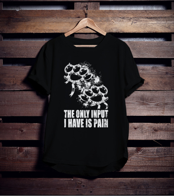 Crown Magnetar The Only Input I Have Is Pain Brass Knuckles T-Shirt