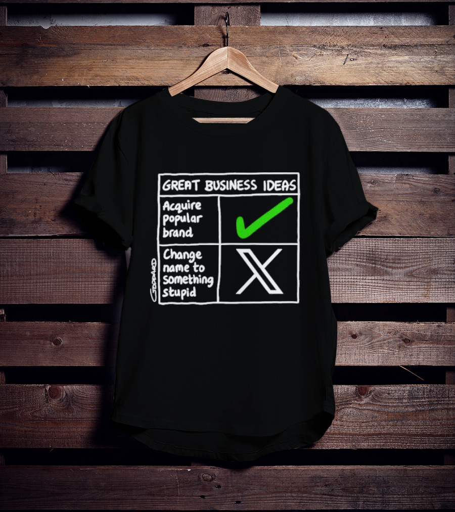 Great Business Ideas Acquire Popular Brand Change Name To X Something Stupid T-Shirt