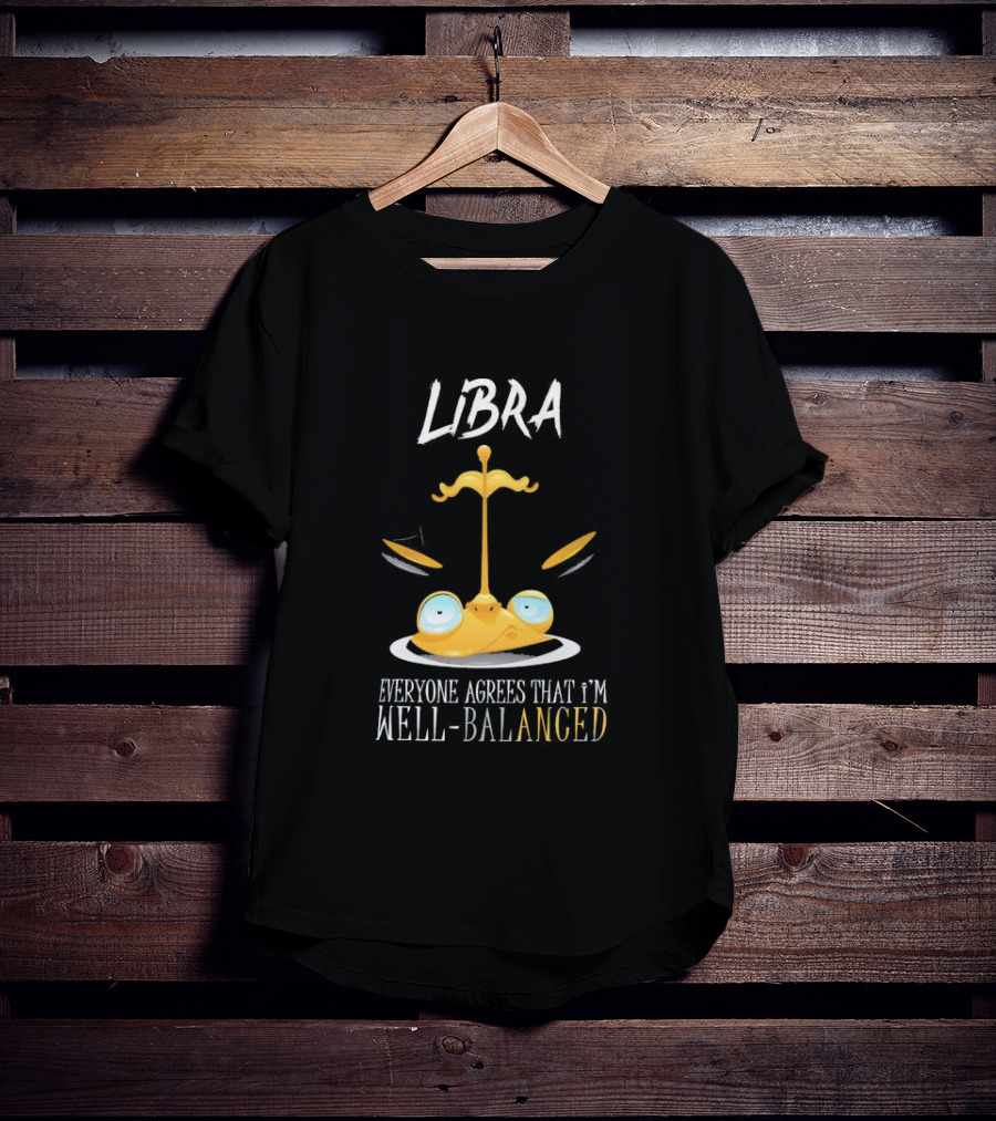 Libra Everyone Agrees That I’m Well Balanced Scales And Eyes T-Shirt