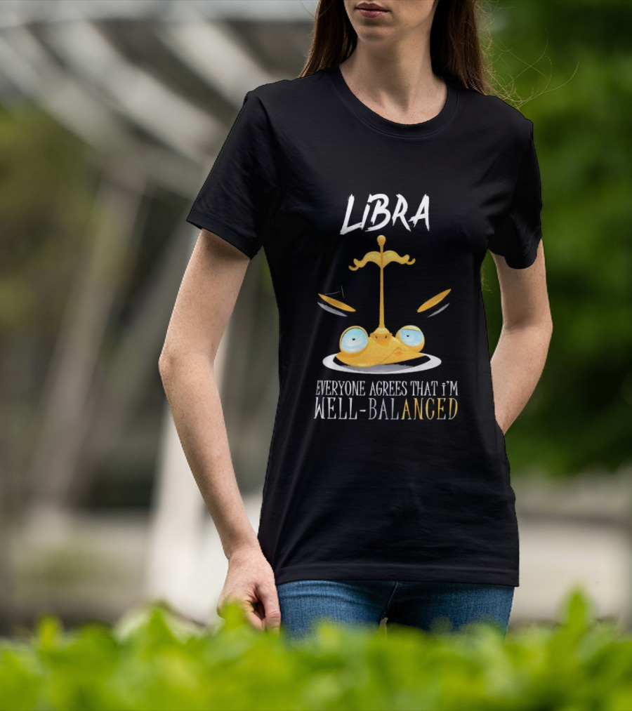Libra Everyone Agrees That I’m Well Balanced Scales And Eyes T-Shirt