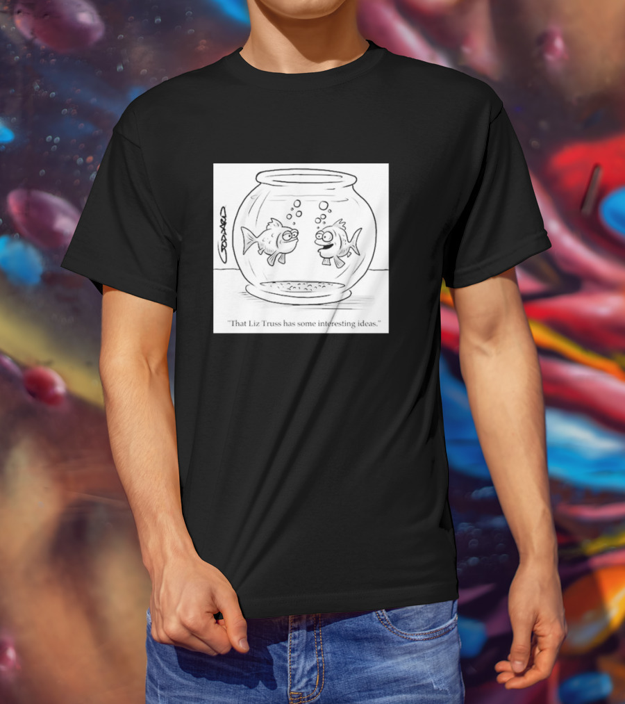 That Liz Truss Has Some Interesting Ideas Goldfish Cartoon T-Shirt