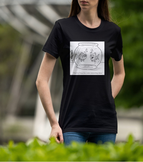 That Liz Truss Has Some Interesting Ideas Goldfish Cartoon T-Shirt