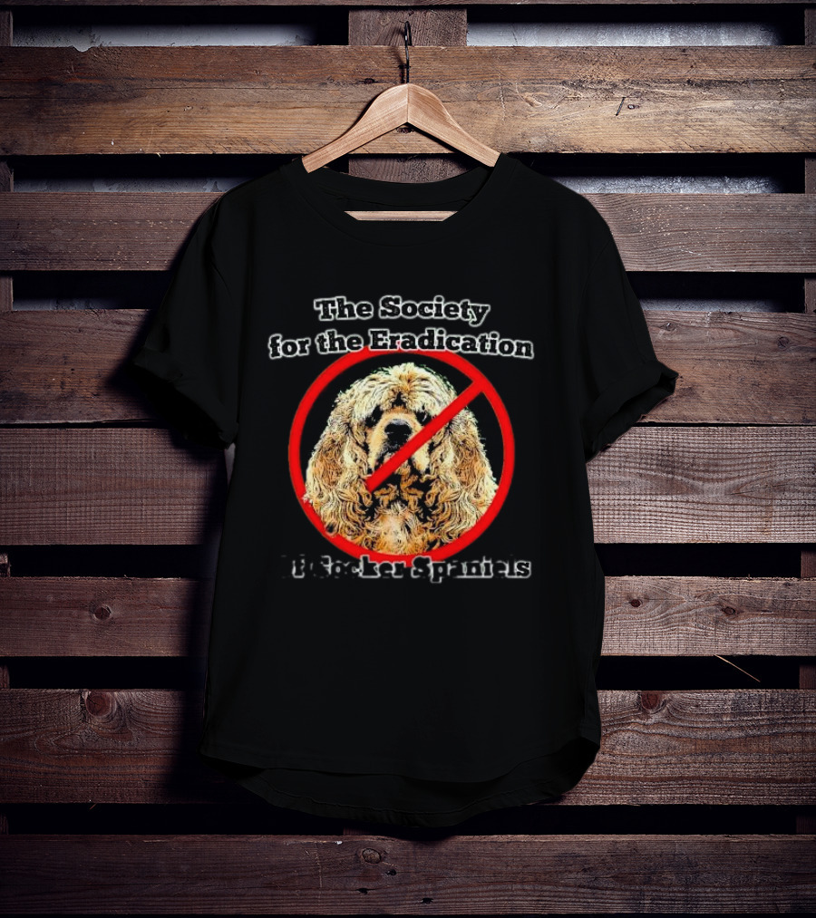 The Society For The Eradication Of Cocker Spaniels T-Shirt