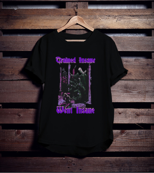 Trained Insane Went Insane Purple Gothic Horror Scene T-Shirt