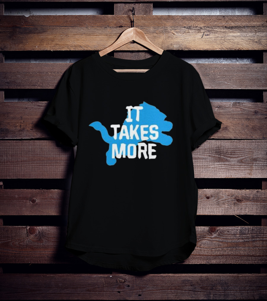 It Takes More Detroit Lions One Pride NFL T-Shirt