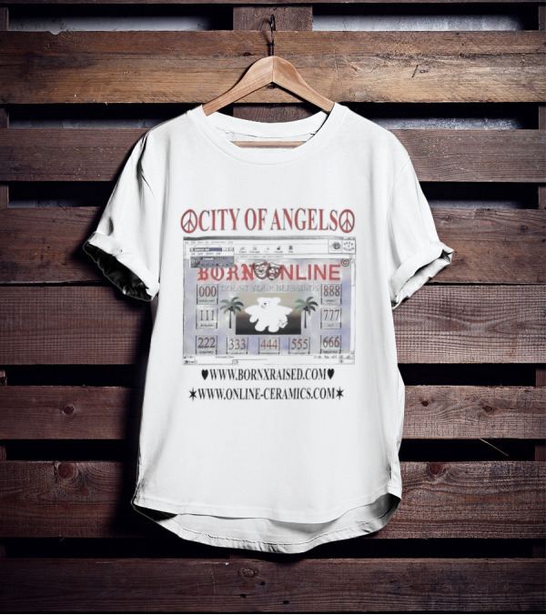 CITY OF ANGELS BORN ONLINE COUNT YOUR BLESSINGS WWW.BORNXRAISED.COM WWW.ONLINE-CERAMICS.COM T-Shirt