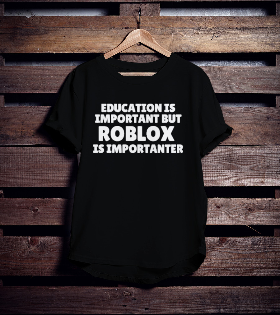 Education Is Important But Roblox Is Importanter Black T-Shirt