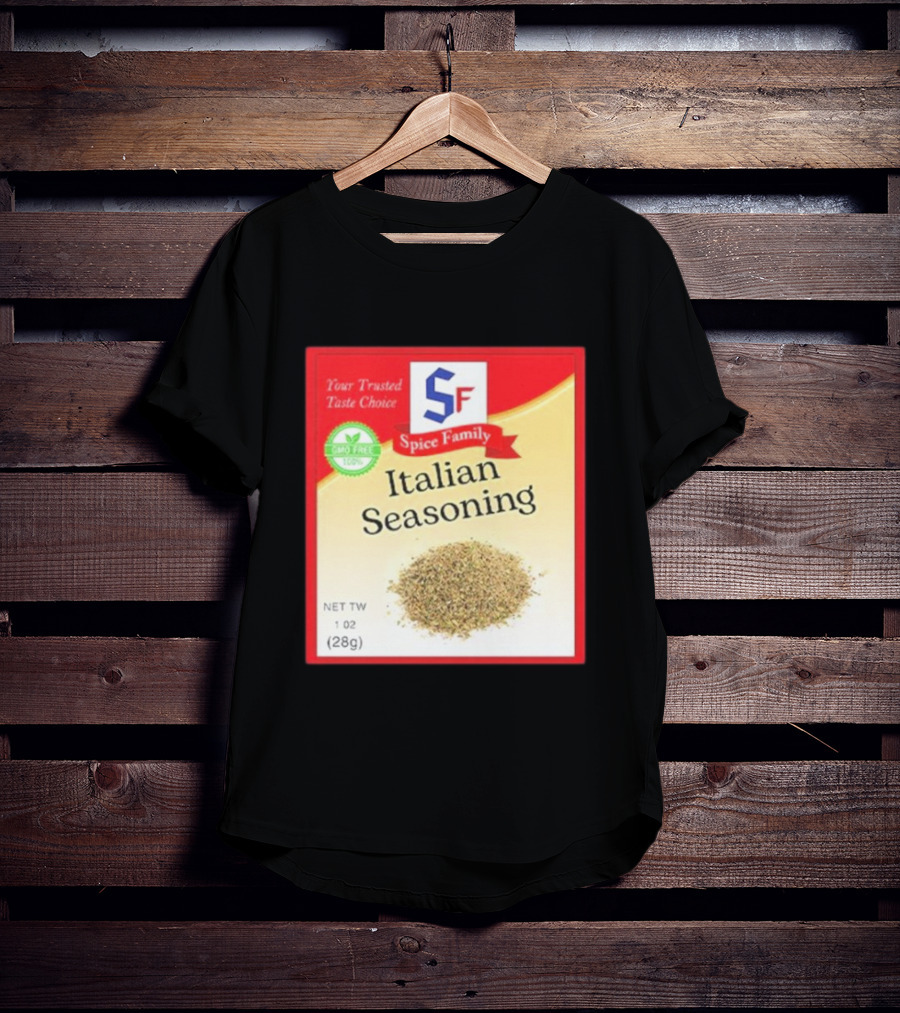 Spice Family Italian Seasoning Your Trusted Taste Choice 28g GMO Free T-Shirt