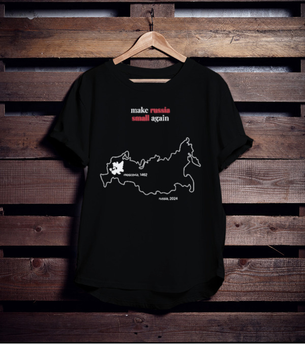Make Russia Small Again Moscovia 1462 Russia T-Shirt