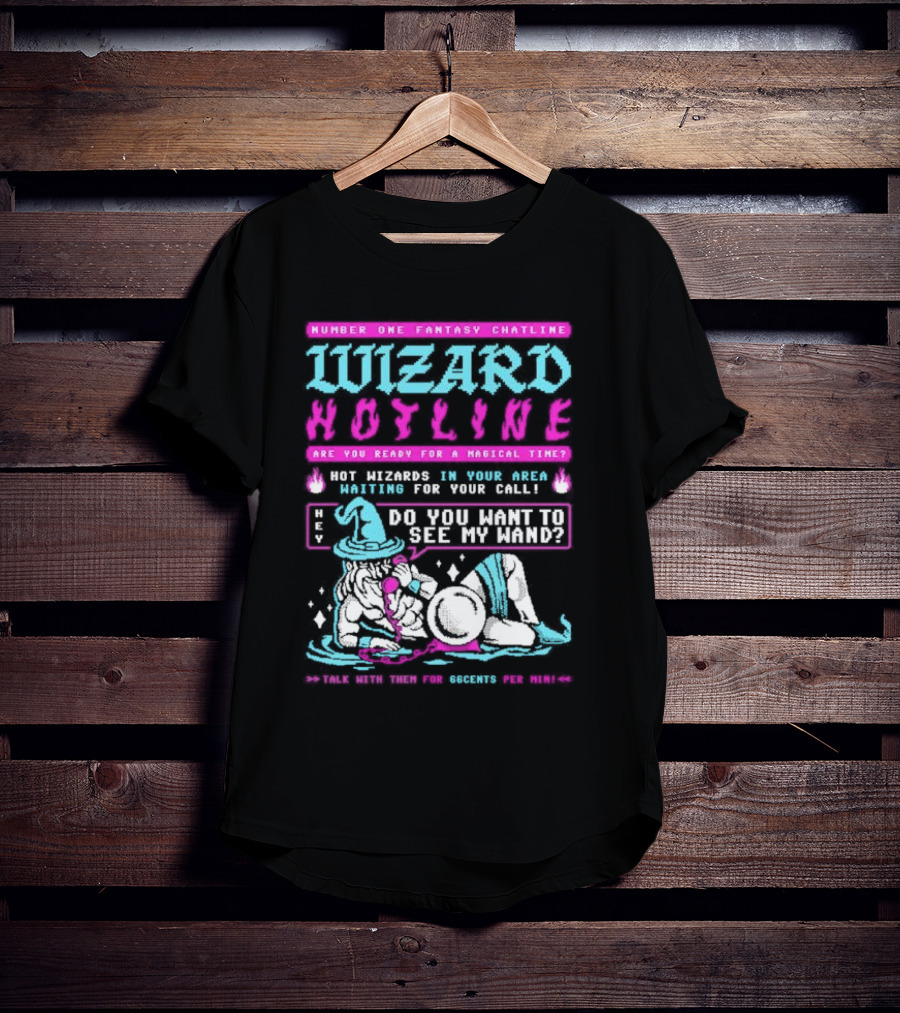 Wizard Hotline Fantasy Chatline Magical Time Do You Want To See My Wand T-Shirt