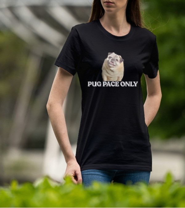 Pug Pace Only Norman Smile Pug T-Shirt