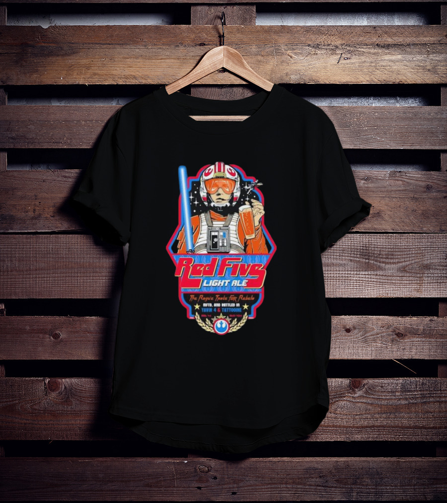 Red Five Light Ale The Rogue Taste For Rebels Mftd And Bottled In Yavin 4 And Tattooine Star Wars Pilot With Blue Lightsaber And Beer T-Shirt