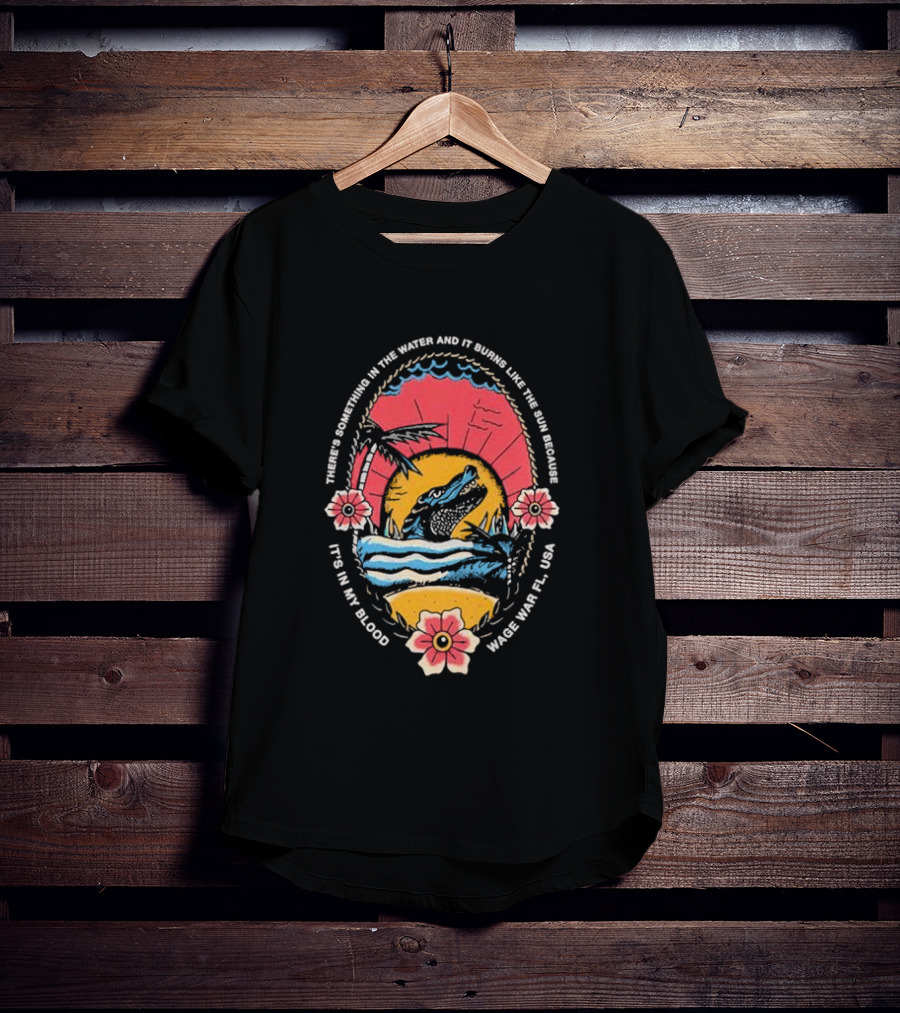 There's Something In The Water Wage War FL USA T-Shirt