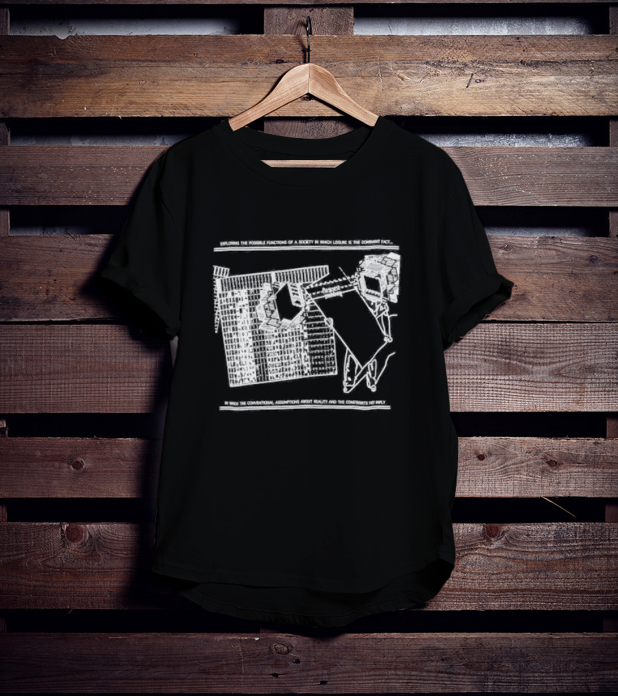 Exploring The Possible Functions Of A Society In Which Leisure Is The Dominant Fact In Which The Conventional Assumptions About Reality And The Constraints Imply T-Shirt