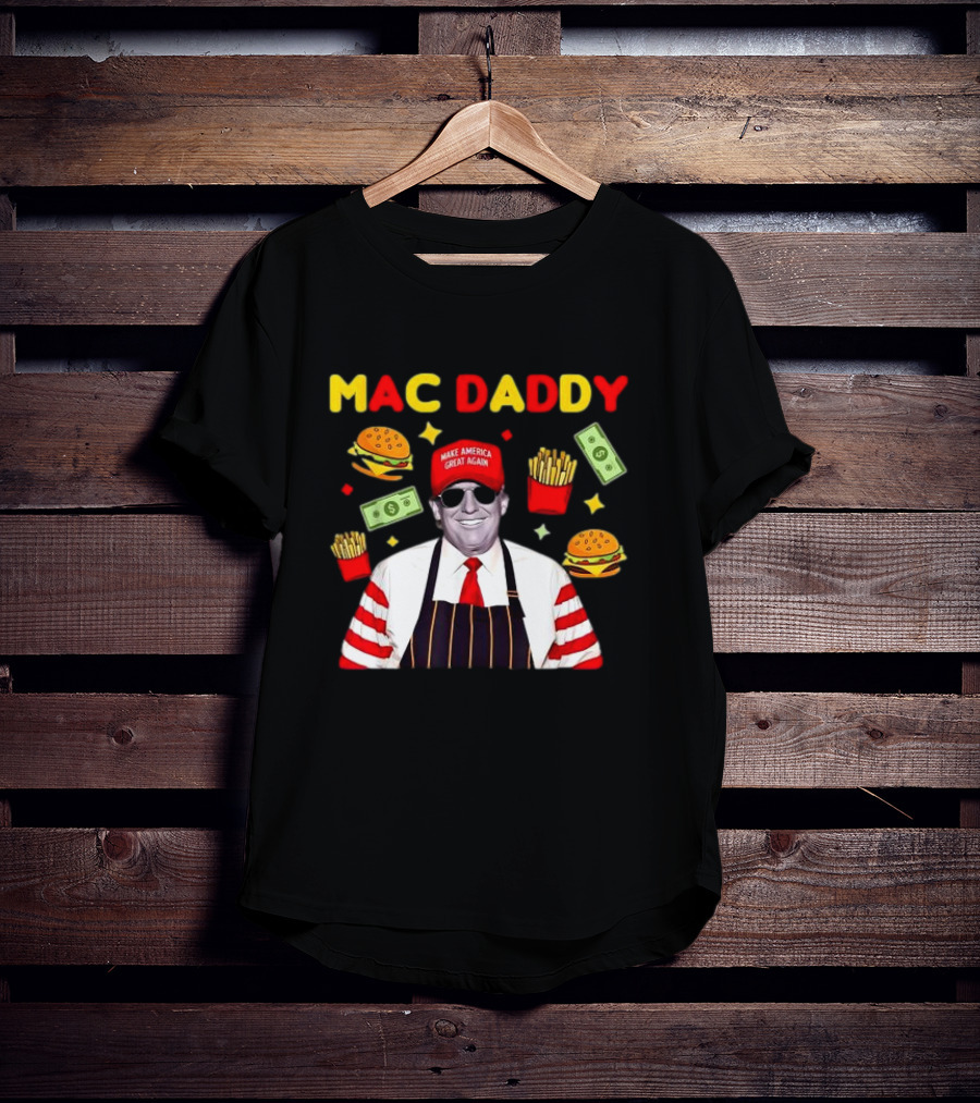 MAC DADDY Make America Great Again Fries Burgers Dollars T-Shirt