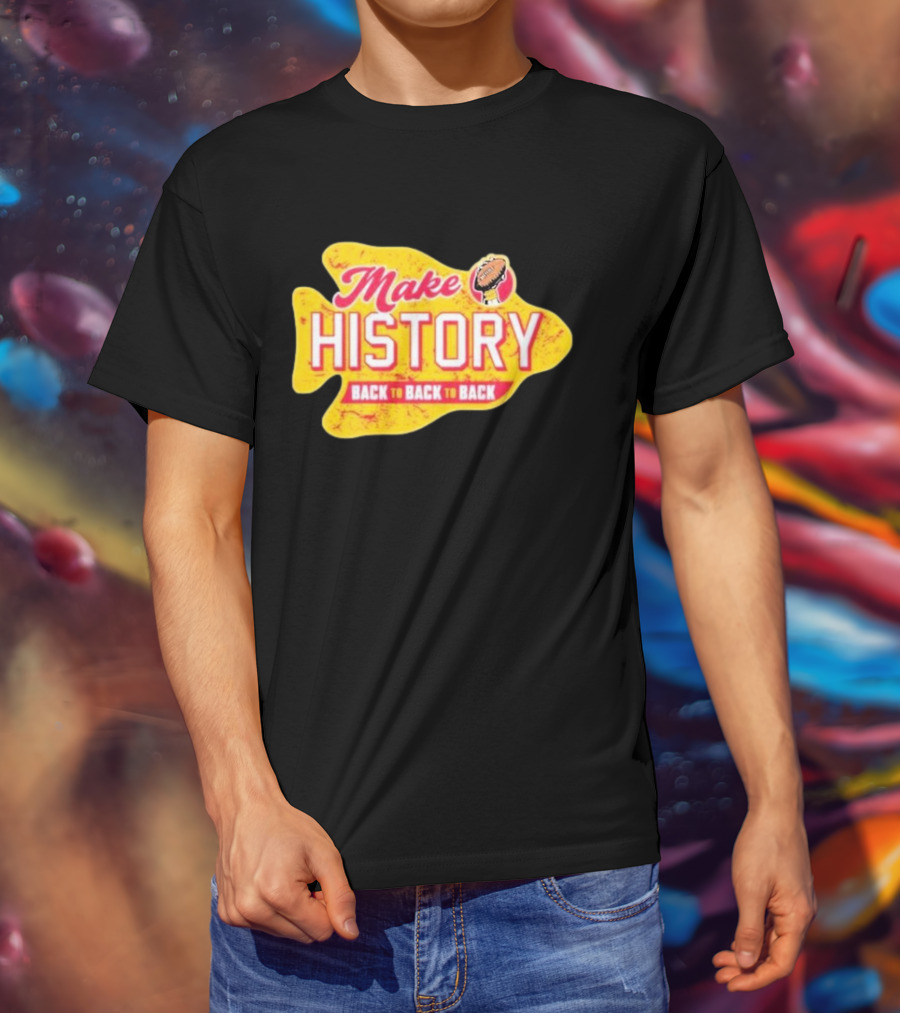 Make History Back To Back To Back Kansas City Chiefs Football Arrowhead T-Shirt