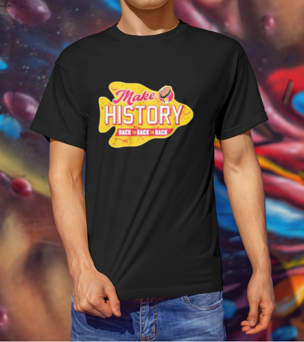 Make History Back To Back To Back Kansas City Chiefs Football Arrowhead T-Shirt