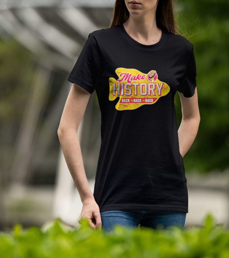 Make History Back To Back To Back Kansas City Chiefs Football Arrowhead T-Shirt
