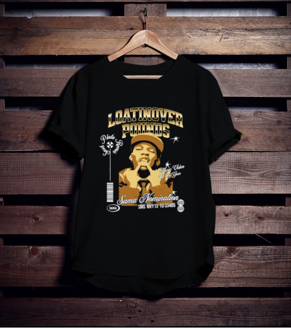 Loatinover Pounds Music Video Of The Year Poilios Sama Nomination SMS MVY13 To 33485 T-Shirt