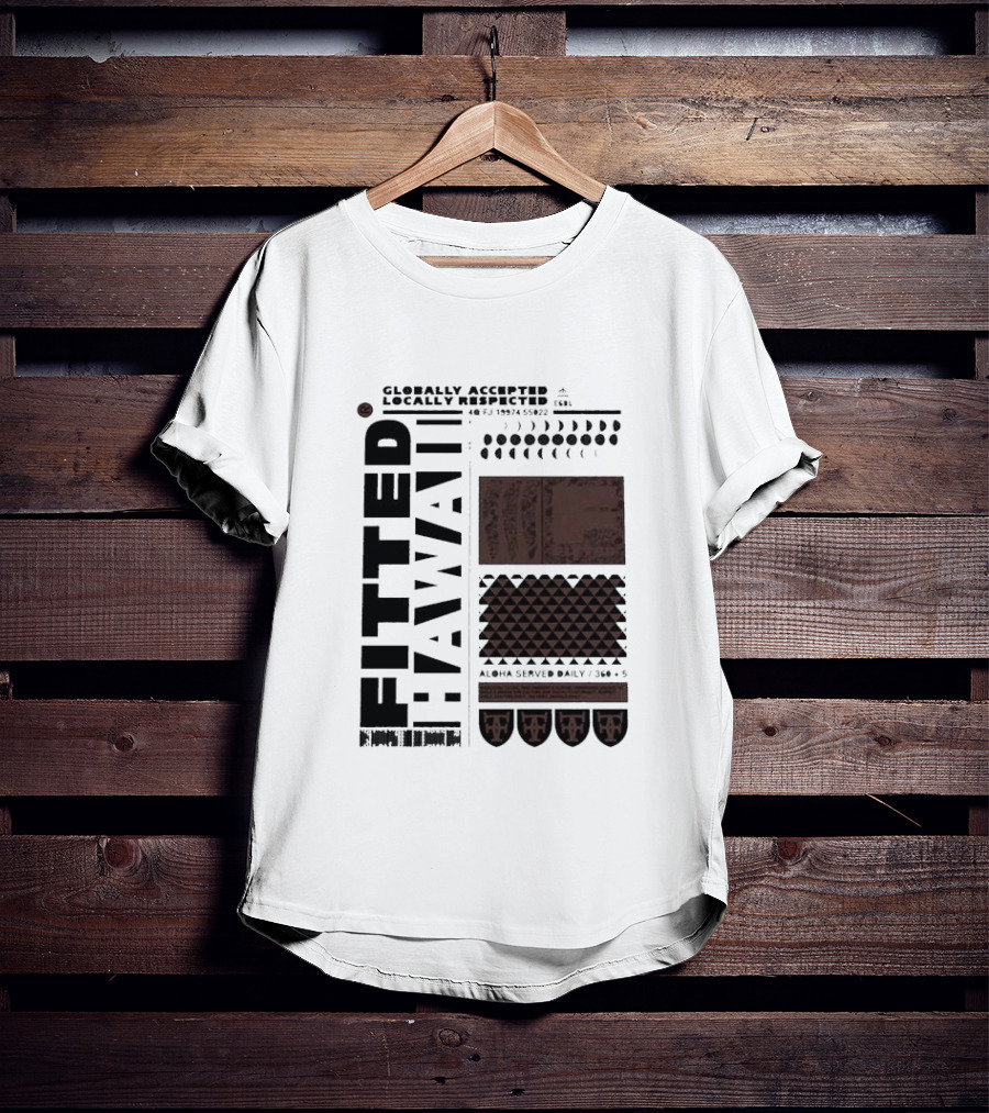 Globally Accepted Locally Respected Fitted Hawaii Aloha Served Daily 306 5 40 Fj 18974 56022 T-Shirt