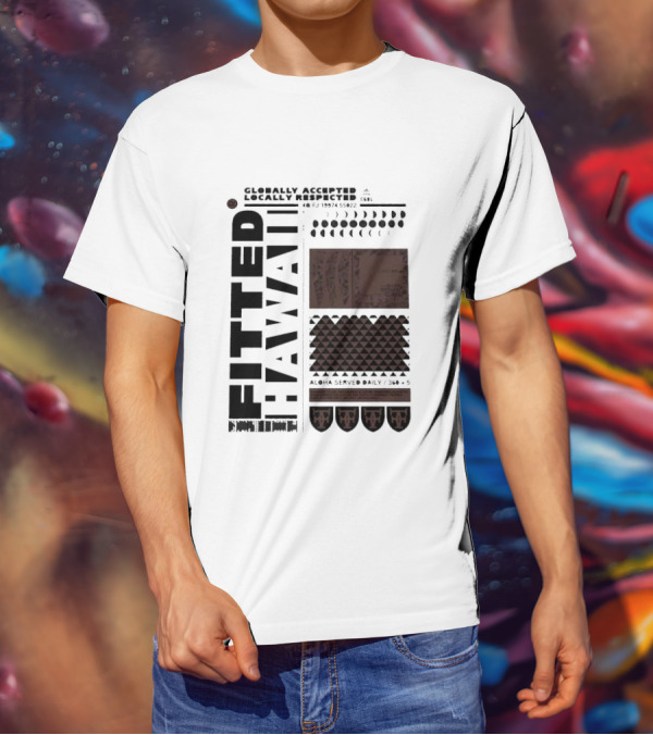 Globally Accepted Locally Respected Fitted Hawaii Aloha Served Daily 306 5 40 Fj 18974 56022 T-Shirt